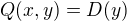 $Q(x,y)=D(y)$