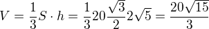 $V=\frac{1}{3}S\cdot h=\frac{1}{3} 20 \frac{\sqrt{3}}{2}2\sqrt{5}=\frac{20\sqrt{15}}{3}$