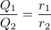 $\frac{Q_{1}}{Q_{2}}=\frac{r_{1}}{r_{2}}$