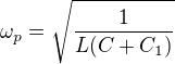 $\omega_p =\sqrt{\frac{1}{L(C+C_1)}}$