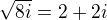 $\sqrt{8i}=2+2i$