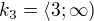 $k_3=\langle3; \infty)$