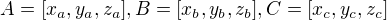 $A=[x_{a},y_{a},z_{a}], B=[x_{b},y_{b},z_{b}], C=[x_{c},y_{c},z_{c}]$