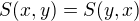 $S(x,y) = S(y, x)$