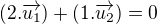 $(2.\overrightarrow{u_{1}} )+ (1.\overrightarrow{u_{2}} ) = 0$