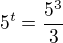$5^{t}=\frac{5^{3}}{3}$