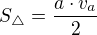 $S_{\triangle }=\frac{a\cdot v_{a}}{2}$