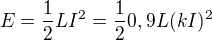 $E=\frac12LI^2=\frac120,9L(kI)^2$
