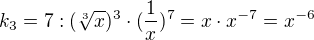$k_3 = 7: (\sqrt[3]x)^{3} \cdot (\frac1x)^7 = x \cdot x^{-7} = x^{-6}$