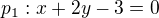 $p_{1}:x+2y-3=0$