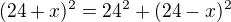 $(24+x)^2 = 24^2 + (24-x)^2$
