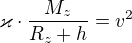 $\varkappa \cdot \frac{M_{z}}{R_{z}+h}=v^{2}$