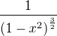$\frac{1}{\(1-x^2\)^{\frac 32}}$