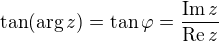 $\tan(\arg z)=\tan\varphi=\frac{\mathrm{Im}\,z}{\mathrm{Re}\,z}$