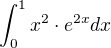 $\int_{0}^{1} x^{2} \cdot e^{2x} dx$
