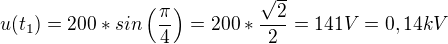 kopírovat do textarea $ u(t_1) = 200 * sin \left( \frac{\pi}{4} \right) = 200 * \frac{\sqrt2}{2} = 141V = 0,14kV $