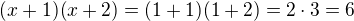 $(x+1)(x+2)=(1+1)(1+2)=2\cdot 3=6$