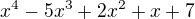 $x^4 - 5x^3 + 2x^2 + x + 7$