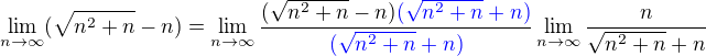 $\lim_{n\to\infty }(\sqrt{n^2+n}-n)=\lim_{n\to\infty }\frac {(\sqrt{n^2+n}-n)\color{blue}(\sqrt{n^2+n}+n)}{\color{blue}(\sqrt{n^2+n}+n)}\lim_{n\to\infty }\frac{n}{\sqrt{n^2+n}+n}$