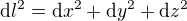 $\mathrm{d}l^2=\mathrm{d}x^2+\mathrm{d}y^2+\mathrm{d}z^2$