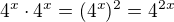 $4^x\cdot4^x = (4^x)^2 = 4^{2x}$