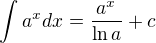 $\int_{}^{}a^{x}dx=\frac{a^{x}}{\ln a}+c$