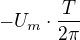 $-U_m\cdot \frac{T}{2\pi}$