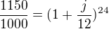 $\frac{1150}{1000}=(1+\frac{j}{12})^{24}$