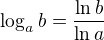 $\log_ab=\frac{\ln b}{\ln a}$