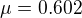 $\mu =0.602$