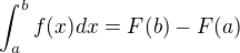 $\int_{a}^{b}f(x)dx=F(b)-F(a)$