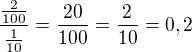 $\frac{\frac{2}{100}}{\frac{1}{10}}=\frac{20}{100}=\frac{2}{10}=0,2$