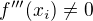 $f'''(x_i)\ne0$