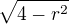 $\sqrt{4-r^{2}}$