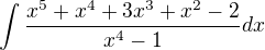 $\int\frac{x^5+x^4+3x^3+x^2-2}{x^4-1 }dx$