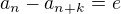 $a_n-a_{n+k}=e$