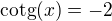 $\mathrm{cotg}(x)=-2$