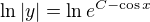 $\ln |y|=\ln e^{C-\cos x}$
