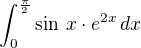 $\int_{0}^{\frac{\pi}{2}}\sin\,x\cdot e^{2x}\,dx$