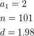 $a_1=2\nln=101\nld=1.98$