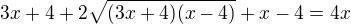 $3x+4+2\sqrt{(3x+4)(x-4)}+x-4=4x$