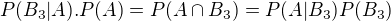 kopírovat do textarea $P(B_3|A).P(A)=P(A\cap B_3)=P(A|B_3)P(B_3)$