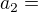 $a_{2}=$