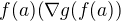 $f(a) (\nabla g(f(a)) $