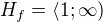 $H_f=\langle1;\infty)$