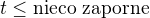 $t\le\text{nieco zaporne}$