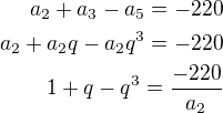$a_{2}+a_{3}-a_{5}=-220\\a_2+a_2q-a_2q^3=-220\\1+q-q^3=\frac{-220}{a_2}$