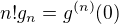 $n!g_n=g^{(n)}(0)$