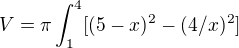 $V=\pi \int_{1}^{4}[(5-x)^2-(4/x)^2]$