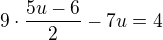 $9\cdot\frac{5u-6}{2}-7u=4$